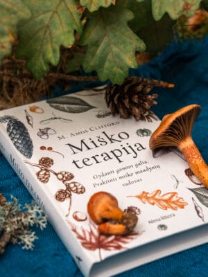 Knyga “Miško terapija” Gydanti gamtos galia. Praktinis miško maudynių vadovas.